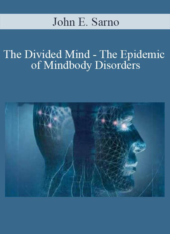 John E. Sarno - The Divided Mind - The Epidemic of Mindbody Disorders