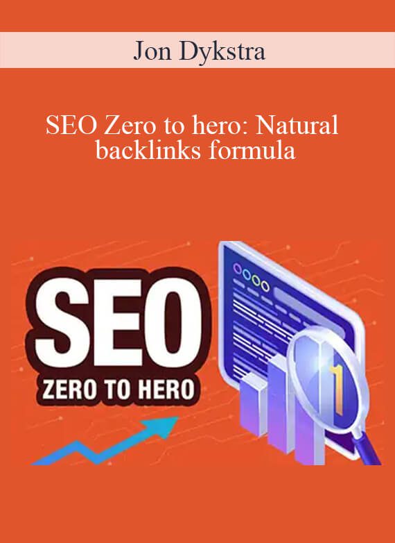 Jon Dykstra - SEO Zero to hero Natural backlinks formula