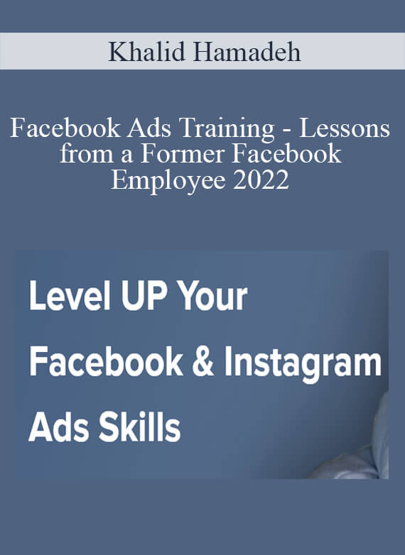 Khalid Hamadeh - Facebook Ads Training - Lessons from a Former Facebook Employee 2022