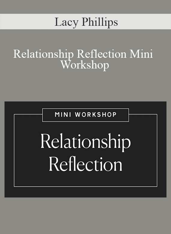 Lacy Phillips - Relationship Reflection Mini Workshop