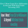 Meet Kevin - How I Went From $0 to Millionaire & Beyond With Real Estate Investing 2022