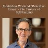 Rupert Spira - Meditation Weekend ‘Retreat at Home’ - The Essence of Self-Enquiry