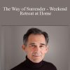 Rupert Spira - The Way of Surrender - Weekend Retreat at Home