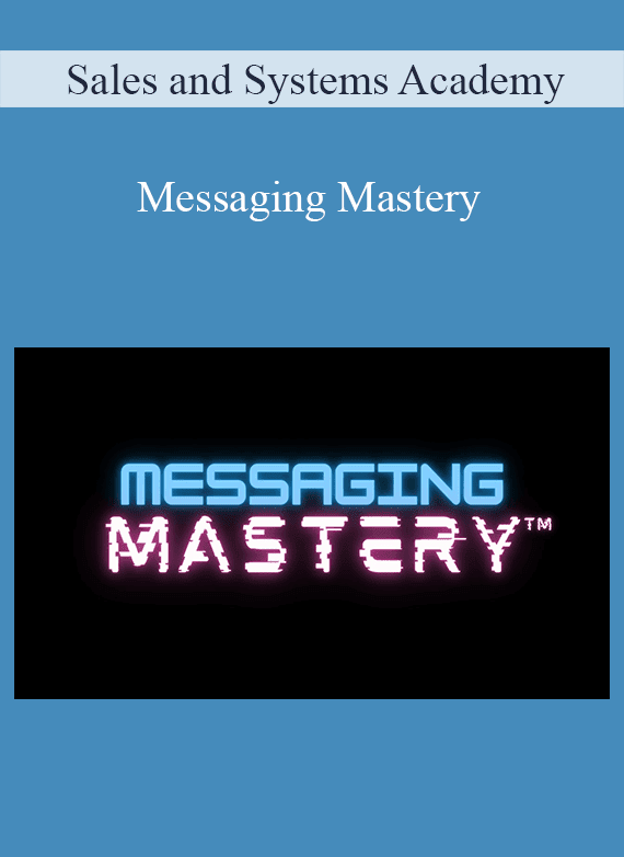 Sales and Systems Academy - Messaging Mastery