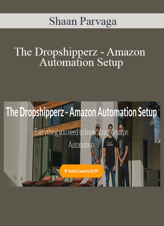 Shaan Parvaga - The Dropshipperz - Amazon Automation Setup