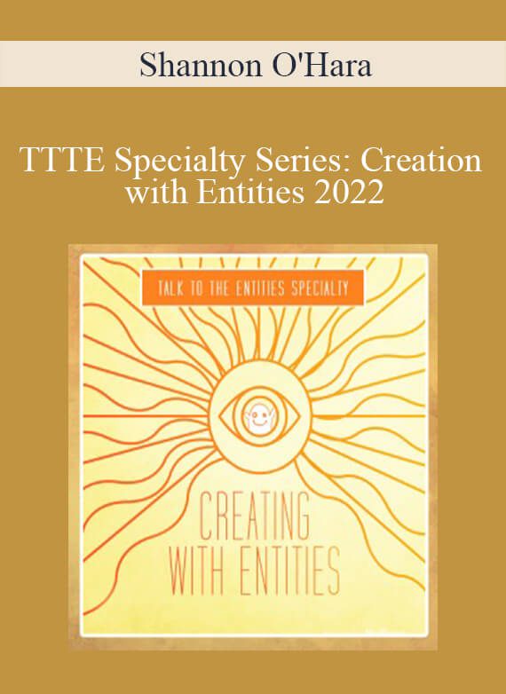 Shannon O'Hara - TTTE Specialty Series Creation with Entities 2022