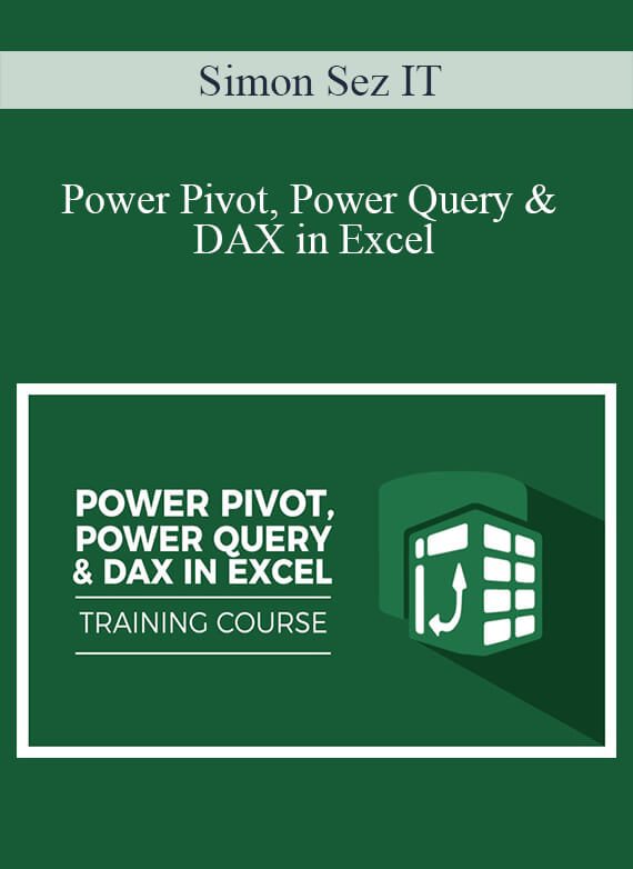 Simon Sez IT - Power Pivot, Power Query & DAX in Excel