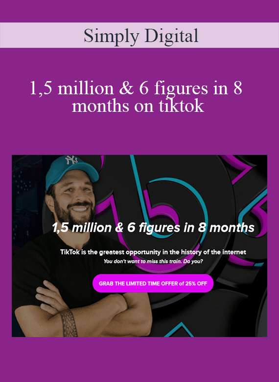 Simply Digital - 1,5 million & 6 figures in 8 months on tiktok