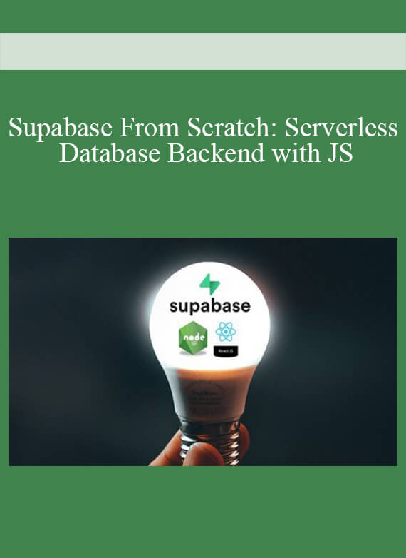 Supabase From Scratch Serverless Database Backend with JS