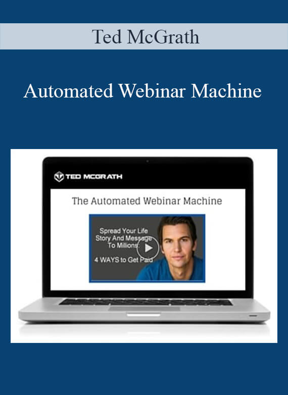 Ted McGrath - Automated Webinar Machine