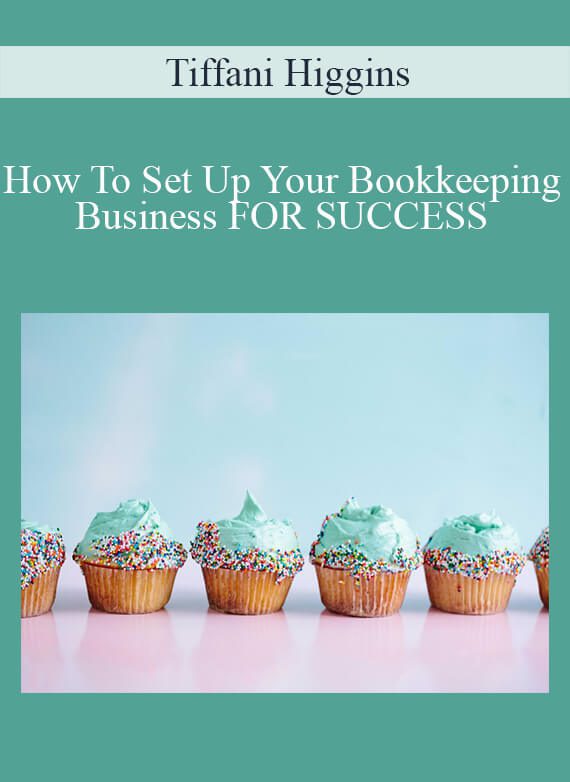 Tiffani Higgins - How To Set Up Your Bookkeeping Business FOR SUCCESS