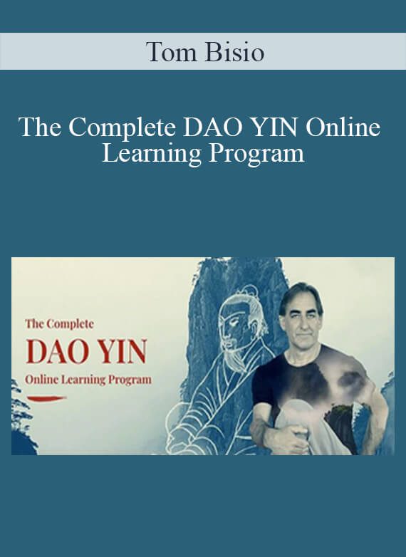 Tom Bisio - The Complete DAO YIN Online Learning Program