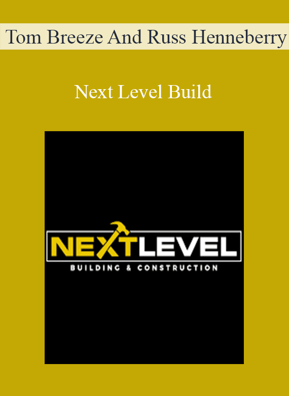 Tom Breeze And Russ Henneberry - Next Level Build