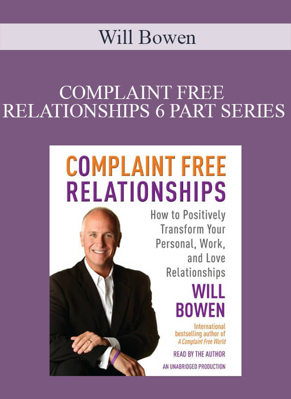 Will Bowen – COMPLAINT FREE RELATIONSHIPS 6 PART SERIES