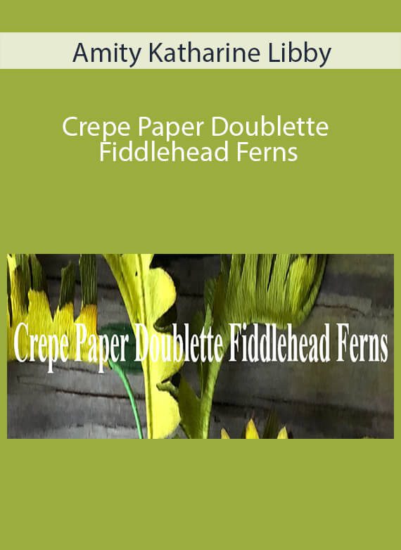 Amity Katharine Libby - Crepe Paper Doublette Fiddlehead Ferns