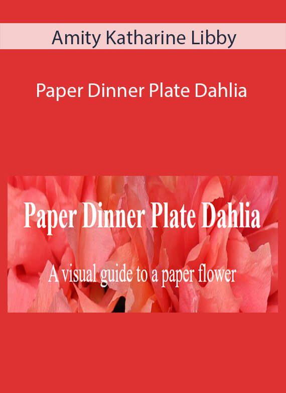 Amity Katharine Libby - Paper Dinner Plate Dahlia