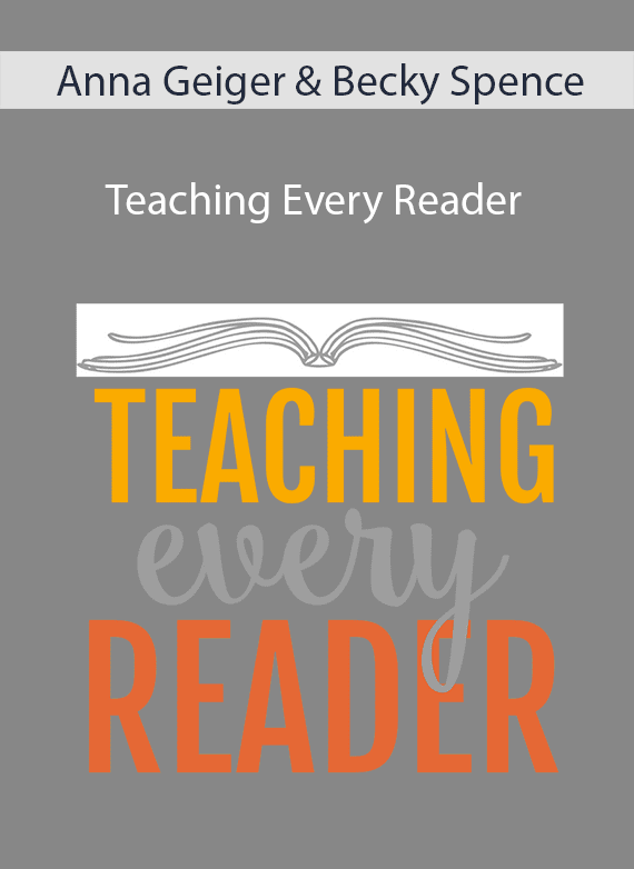 Anna Geiger & Becky Spence - Teaching Every Reader