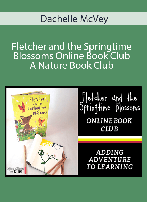 Dachelle McVey - Fletcher and the Springtime Blossoms Online Book Club ~ A Nature Book Club