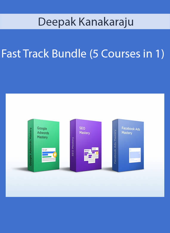 Deepak Kanakaraju - Fast Track Bundle (5 Courses in 1)