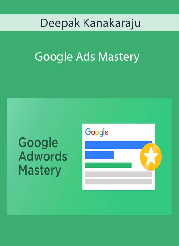 Deepak Kanakaraju - Google Ads Mastery