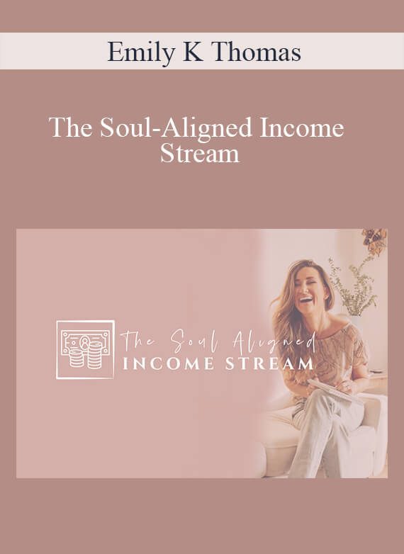 Emily K Thomas - The Soul-Aligned Income Stream