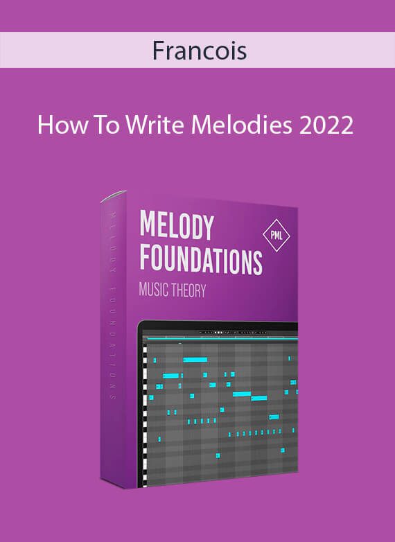 Francois - How To Write Melodies 2022