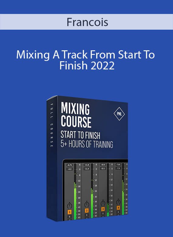 Francois - Mixing A Track From Start To Finish 2022