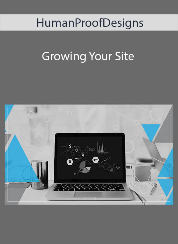 HumanProofDesigns - Growing Your Site