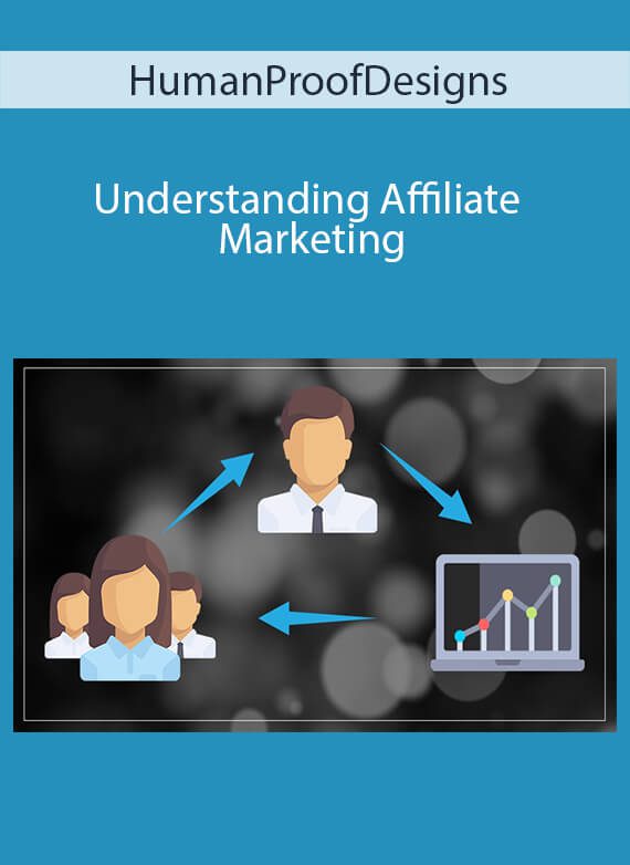 HumanProofDesigns - Understanding Affiliate Marketing