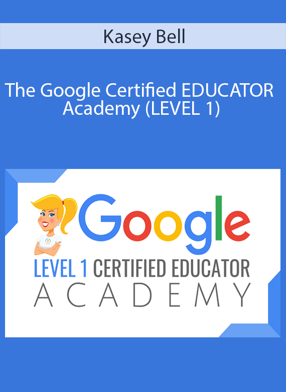 Kasey Bell - The Google Certified EDUCATOR Academy (LEVEL 1)