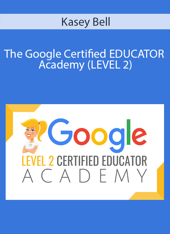 Kasey Bell - The Google Certified EDUCATOR Academy (LEVEL 2)