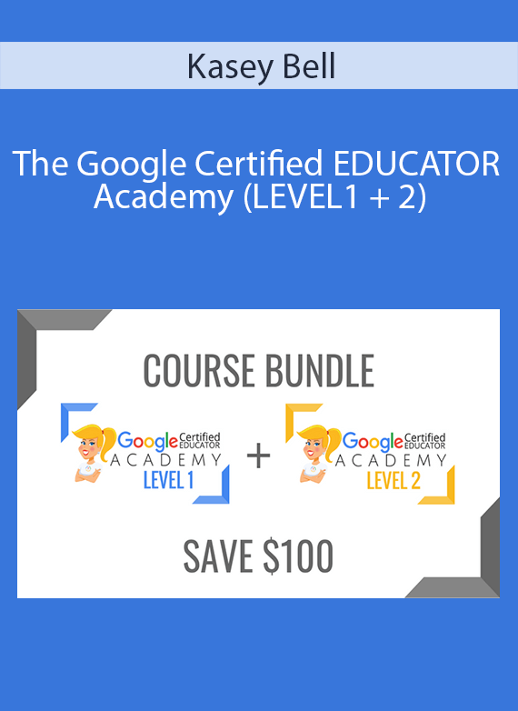 Kasey Bell - The Google Certified EDUCATOR Academy (LEVEL1 + 2)