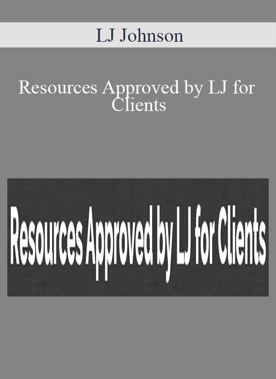 LJ Johnson - Resources Approved by LJ for Clients