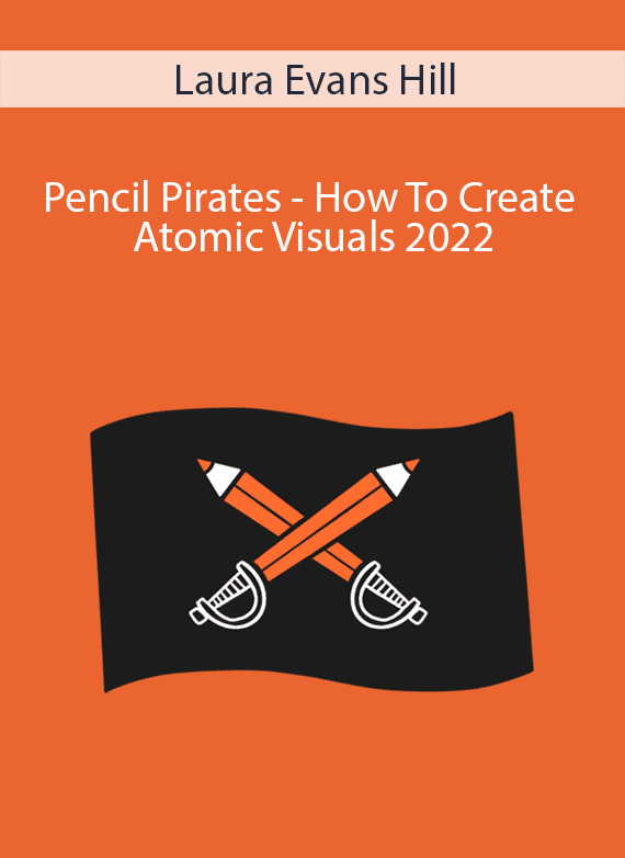 Laura Evans Hill - Pencil Pirates - How To Create Atomic Visuals 2022