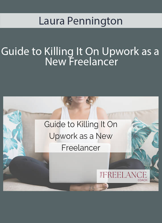 Laura Pennington - Guide to Killing It On Upwork as a New Freelancer