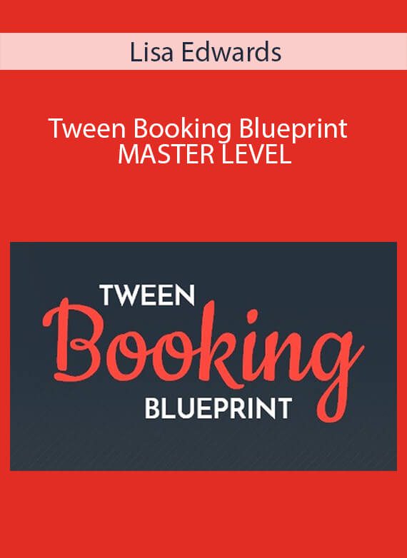 Lisa Edwards - Tween Booking Blueprint - MASTER LEVEL