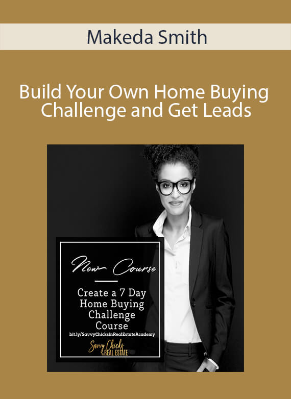 Makeda Smith - Build Your Own Home Buying Challenge and Get Leads