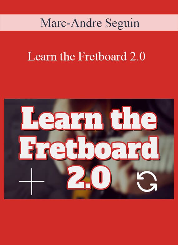 Marc-Andre Seguin - Learn the Fretboard 2.0