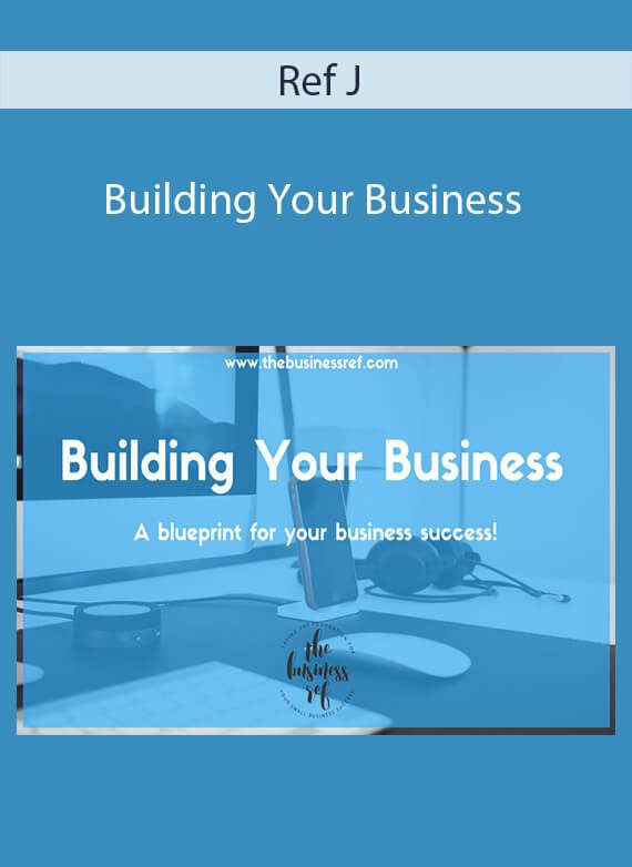 Ref J - Building Your Business A blueprint for your business success