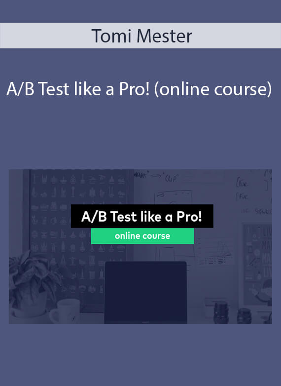 Tomi Mester - AB Test like a Pro! (online course)