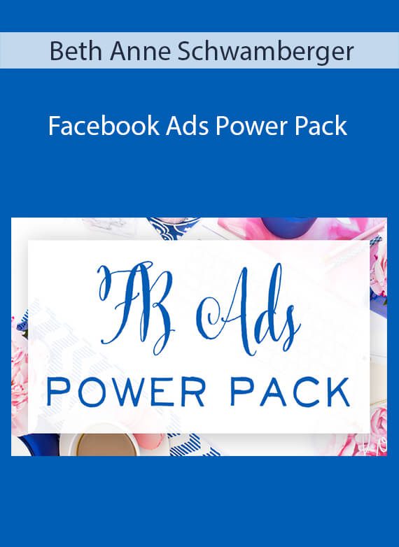 Beth Anne Schwamberger - Facebook Ads Power Pack