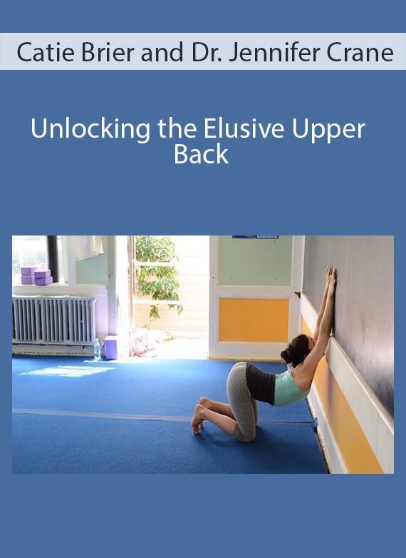 Catie Brier and Dr. Jennifer Crane - Unlocking the Elusive Upper Back