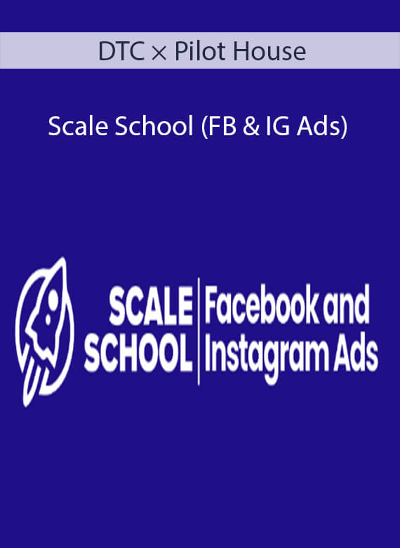 DTC × Pilot House - Scale School (FB & IG Ads)