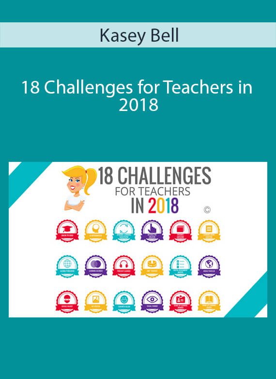 Kasey Bell - 18 Challenges for Teachers in 2018