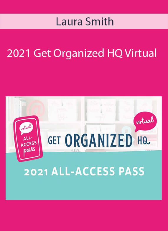 Laura Smith - 2021 Get Organized HQ Virtual