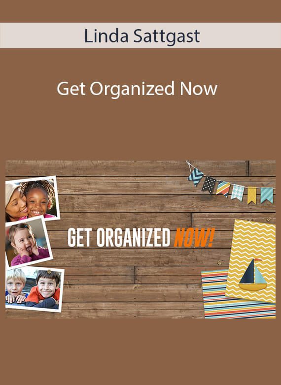 Linda Sattgast - Get Organized Now