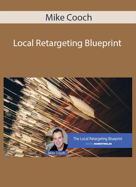 Mike Cooch - Local Retargeting Blueprint