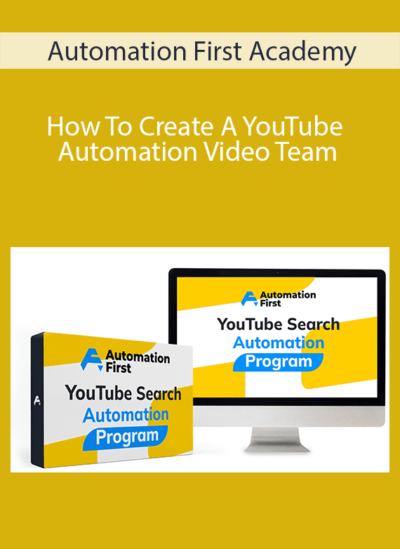 Automation First Academy - How To Create A YouTube Automation Video Team