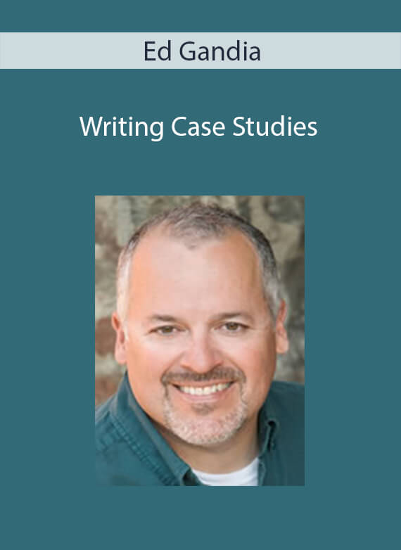 Ed Gandia - Writing Case Studies