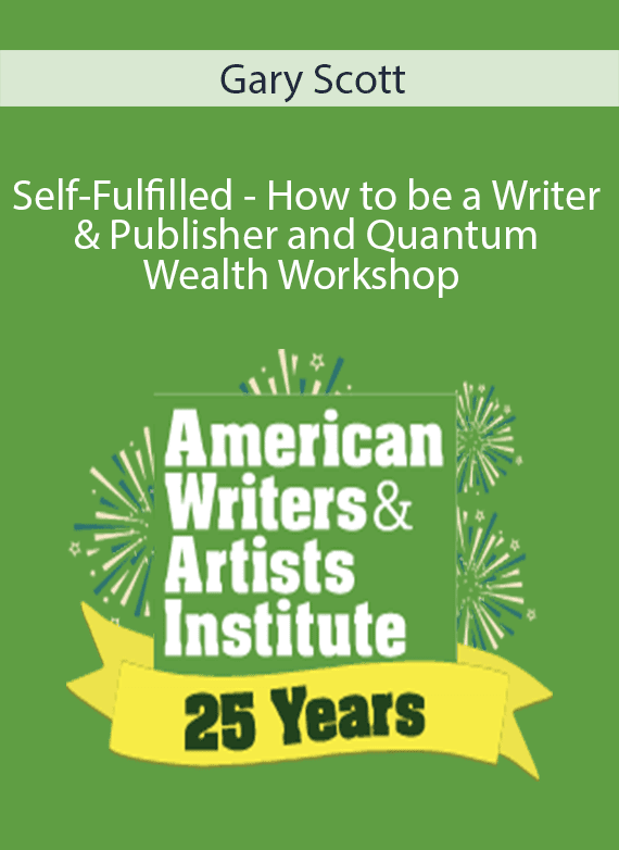 Gary Scott - Self-Fulfilled - How to be a Writer & Publisher and Quantum Wealth Workshop